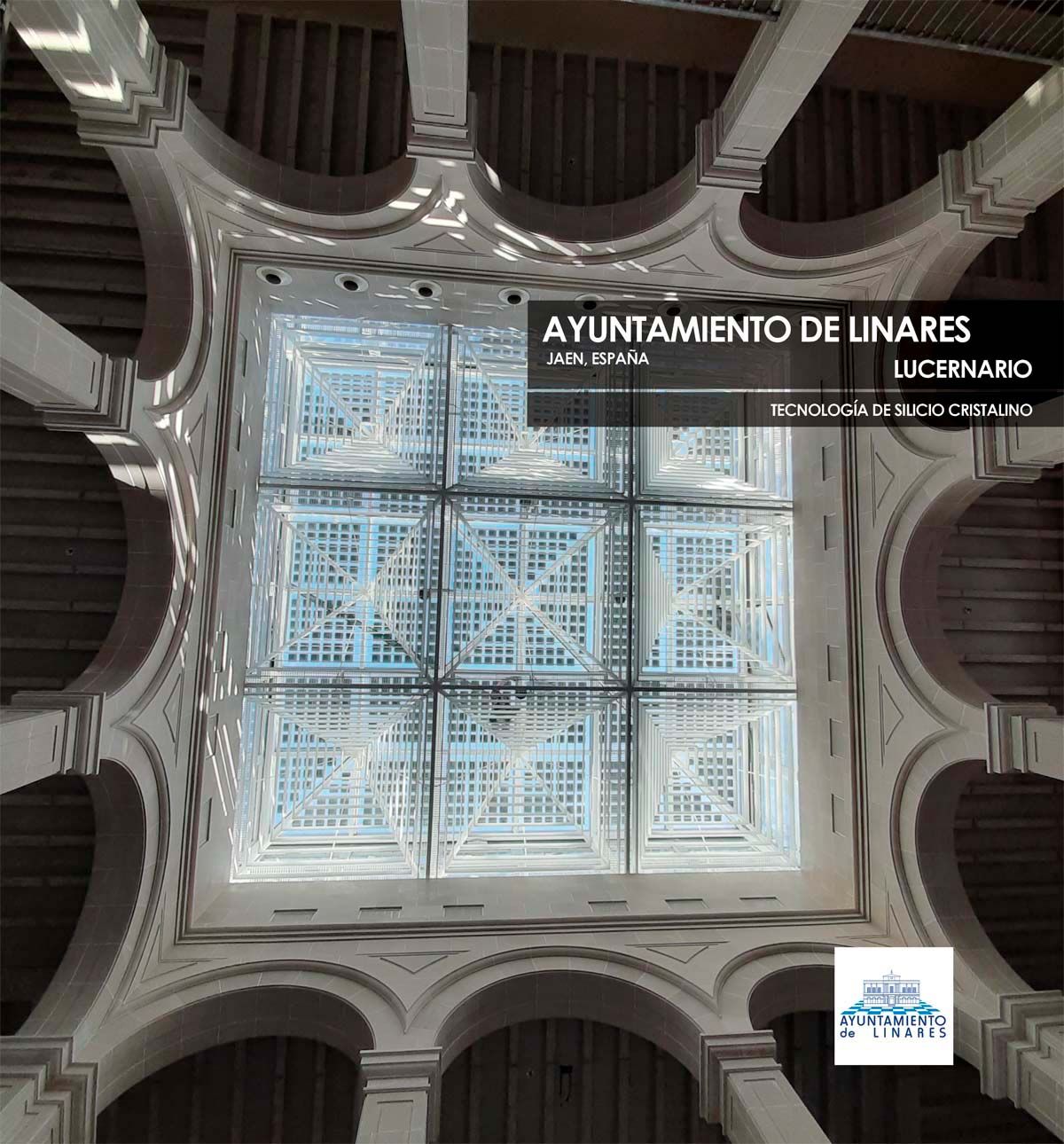 Lucernario del Ayuntamiento de Linares construido con vidrio fotovoltaico de silicio cristalino fabricado por Onyx Solar